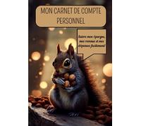 Mon cahier de compte personnel : le suivi idéal de mon budget, mon épargne et de mes dépenses