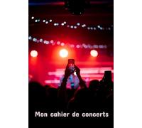 Mon cahier de concerts: A5 6x9 pouces 100 pages brochées idéal pour noter les concerts