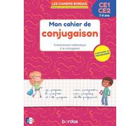 Mon cahier de conjugaison CE1-CE2 (7-9 ans) - Les cahiers Bordas