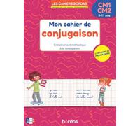 Mon cahier de conjugaison CM1-CM2 (9-11 ans) - Les cahiers Bordas
