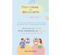 Mon cahier de découverte de moi pour adolescents : des enseignements et des exercices pratiques pour guider les ados dans la découverte et la connaissance d’eux-mêmes et apprendre à s’aimer