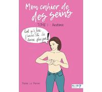 Mon cahier de des seins - Tome 1: Anatomie