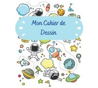 Mon Cahier de Dessin: Cahier de Dessin pour Enfants avec 100 Grandes Pages de Papier blanc pour Dessin et coloriage - Motifs Espace, Fusée, Planète, astronaute, lune