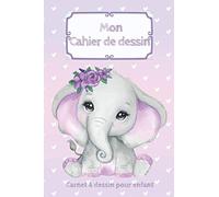Mon Cahier de Dessin - Carnet à dessin pour enfant: cahier d'activité pour fille de 2 à 7 ans - 120 pages blanches de qualité supérieur pour ... et laisser libre court à son imagination
