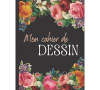 Mon cahier de dessin: carnet de dessin - cahier de croquis - format A4 - 100 pages blanches - couverture souple - pour dessiner, écrire ou faire des croquis