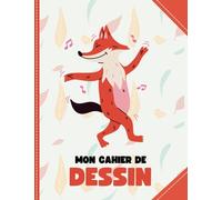 Mon cahier de dessin Renard: Carnet de Dessin pour Enfant - 100 pages blanches - Grand Format A4 Facile a Dessiner - Parfait pour apprendre à dessiner - Renard Mignon
