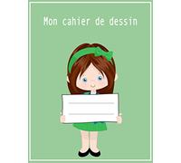 Mon cahier de dessin vert: Carnet de dessin pour fille et garçon âgés entre 3 et 11ans Cahier de dessin pages blanches grand format bloc de dessin pour apprendre à dessiner (21.59 x 27.94 cm)
