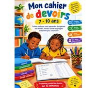 MON CAHIER DE DEVOIRS 07-10 ANS: Cahier pratique pour apprendre à organiser ses devoirs, réviser, suivre ses progrès et devenir plus autonome Programme complet de révision sur 12 semaines