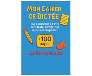 Mon Cahier de Dictée - CM1 à 6e: Pour s'entraîner à écrire sans faute, corriger ses erreurs et progresser