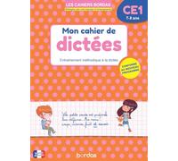 Mon cahier de dictées CE1 - 7-8 ans - Entraînement méthodique à la dictée - Les Cahiers Bordas