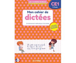 Mon cahier de dictées CE1 - 7-8 ans - Entraînement méthodique à la dictée - Les Cahiers Bordas