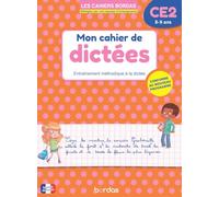 Mon cahier de dictées CE2 - 8-9 ans - Entraînement méthodique à la dictée - Les Cahiers Bordas