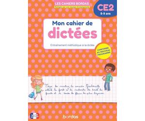 Mon cahier de dictées CE2 - 8-9 ans - Entraînement méthodique à la dictée - Les Cahiers Bordas