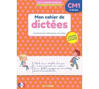 Mon cahier de dictées CM1 - 9-10 ans - Entraînement méthodique à la dictée - Les Cahiers Bordas