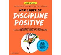 Mon cahier de discipline positive : exercices et outils pratiques pour une éduction ferme et bienveillante unbekannt
