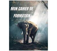 Mon Cahier De Formation: Livret De 80 Pages Formation Etudes Scolaire Elephant