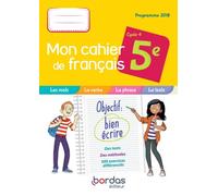 Mon cahier de français 5e 2019 - Cahier de l'élève Cahier de l'élève, Edition 2019 - Bénédicte Le Doré - Bordas - broché - Scolaire / Universitaire