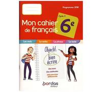 Mon Cahier De Français 6e Cycle 3 - Edition 2019