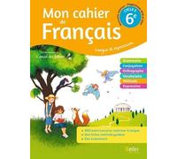 Mon Cahier De Français 6e Cycle 3 - Langue Et Expression