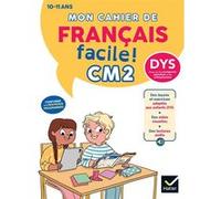 Mon cahier de Français facile DYS CM2 - 10/11 ans - Nouveau Programme Evelyne Barge (Auteur), Marie-Hélène Van Tilbeurgh (Auteur)