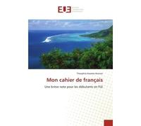 Mon cahier de français Une brève note pour les débutants en FLE - Theophile Kwame Atonon - Universitaires Europeennes - broché - Livre