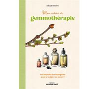 Mon cahier de gemmothérapie Les bienfaits des bourgeons pour se soigner au naturel - Cécile Couète - Mosaïque Santé - broché - Guide