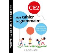 Mon Cahier De Grammaire Ce2 - Grammaire, Orthographe, Conjugaison, Vocabulaire