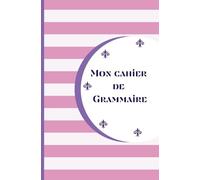 MON CAHIER DE GRAMMAIRE: MON CAHIER DE GRAMMAIRE : Cahier de grammaire française personnalisable, apprentissage de la grammaire française, méthode ... carnet de grammaire, méthode d'étude