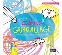 Mon cahier de gribouillage maternelle petite section: Du gribouillage spontané au gribouillage volontaire pour explorer le geste avant d'écrire