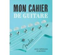 Mon Cahier de Guitare (avec tablatures et portées): Paroles de chansons et accompagnement | 21 x 29,7 cm 100 pages | Idéal pour guitaristes et chanteurs