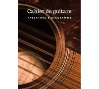 Mon Cahier de guitare: Tablature, portées, et diagrammes d'accords | 105 pages | A4