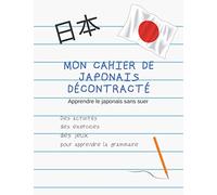Mon Cahier de japonais décontracté: Apprendre sans souffrir