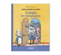 Mon cahier de jeux Loups & Cie - Geoffroy de Pennart - Ecole Des Loisirs - broché - Document jeunesse