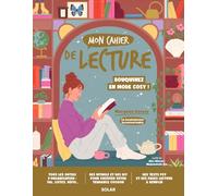 Mon Cahier de lecture - Collectionnez vos lectures en mode cosy: Une foule d'outils d'organisation et des pages à remplir pour vous souvenir de tous vos coups de coeur