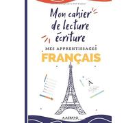 Mon cahier de lecture écriture: Mes apprentissages de Français: plus de 150 activités d'apprentissage (lecture et écriture) pour les enfants (édition française) (CP)