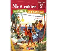 Mon Cahier De Lecture Et D'écriture Français 5e - Edition 2017