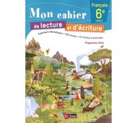 Mon Cahier De Lecture Et D'écriture Français 6e - Edition 2016