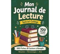 Mon Cahier de Lecture : Spécial Collège: 100 Fiches de lecture à remplir pour résumer les livres, présenter les personnages et donner son avis | Carnet littéraire pour collégiens