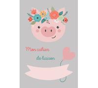 Mon cahier de liaison cochon: cahier de liaison bebe cochon nominatif à remplir 120 pages lignées 15x22 cm (6x9 pouces) pratique et léger