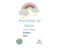 Mon cahier de liaison crèche (pour garçon) - Famille Organisée: Cahier de liaison crèche-maison - suivi quotidien enfant : repas, sieste, humeur, activités, communication parents-crèche