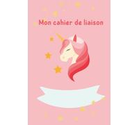 Mon cahier de liaison licorne: cahier de liaison bebe fille licorne étoilé rose nominatif à remplir 120 pages lignées 15x22 cm (6x9 pouces) pratique et léger