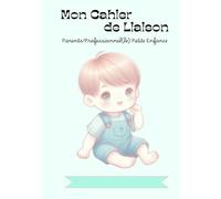 MON CAHIER DE LIAISON: PARENTS/PROFESSIONNEL(LE)S PETITE ENFANCE