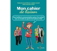 Mon cahier de liaison Pour faciliter la communication autour d'un enfant avec un trouble du spectre de l'autisme (TSA) - GRUET-MASSON STEPHAN - Tom Pousse - broché - Guide