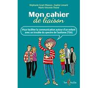 Mon cahier de liaison : Pour faciliter la communication autour d'un enfant avec un trouble du spectre de l'autisme (TSA)