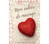 Mon cahier de mariage : Livre de planification de mariage et journal de l'organisation - 110 pages Format 18 x 25 cm NLFBP Editions (Auteur)