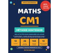 Mon cahier de maths CM1- Méthode Montessori: 13 chapitres couvrant tout le programme , 26 activités de manipulation ,143 exercices progressifs ... « Prêt pour le CM2 » - Édition 2026-2027
