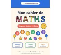 Mon cahier de maths - Moyenne Section: Cahier d'activités maternelle 4-5 ans : nombres jusqu'à 6, formes, suites logiques et petits problèmes