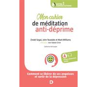 Mon cahier de méditation anti-déprime Comment se libérer de ses angoisses et sortir de la dépression - Jon Kabat-Zinn - De Boeck Supérieur - broché - Guide