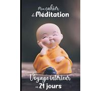 Mon cahier de Méditation Voyage intérieur en 21 jours: Carnet de suivi, journal de bord avec fiches pour noter toutes ses informations sur ses séances ... Cadeau pour pratiquant débutant, expérimenté