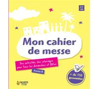 Mon cahier de messe, année B Des activités, des coloriages pour tous les dimanches et les fêtes - Alexandra Bouy - Salvator - broché - Document jeunesse dès 6 ans